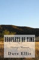 Droplets of Time: Fleeting Moments 1516898990 Book Cover