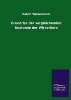 Grundriss Der Vergleichenden Anatomie Der Wirbelthiere (Classic Reprint) 3743473690 Book Cover