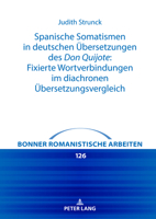 Spanische Somatismen in deutschen Übersetzungen des Don Quijote: Fixierte Wortverbindungen im diachronen Übersetzungsvergleich (Bonner romanistische Arbeiten, 126) (German Edition) 3631704232 Book Cover