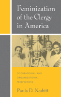 Feminization of the Clergy in America: Occupational and Organizational Perspectives 0195106865 Book Cover