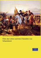 Ueber das Leben und den Charakter von Scharnhorst 3737226091 Book Cover