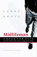 Midlifeman: A Book for Guys and the Women Who Want to Understand Them 0771095902 Book Cover