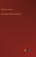 Four Original Plays (Unacted) 338532131X Book Cover