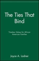 The Ties That Bind: Timeless Values for African American Families 0471199532 Book Cover