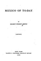 Mexico of To-Day by Solomon Bulkley Griffin .. 1532901801 Book Cover