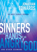 Sinners in the Hands of an Angry God and Other Writings: Nelson's Royal Classics 1629119156 Book Cover