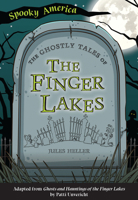 Ghostly Tales of the Finger Lakes 1467198277 Book Cover