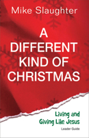 A Different Kind of Christmas: Living and Giving Like Jesus 1426753632 Book Cover