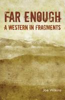 Far Enough: A Western in Fragments 1625579942 Book Cover