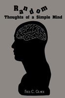 Random Thoughts of a Simple Mind: In Twenty Words or Less 1440112886 Book Cover