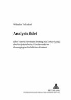 Analysis Fidei: John Henry Newmans Beitrag Zur Entdeckung Des Subjektes Beim Glaubensakt Im Theologiegeschichtlichen Kontext 3631359403 Book Cover