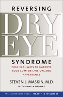 Reversing Dry Eye Syndrome: Practical Ways to Improve Your Comfort, Vision, and Appearance 0300122853 Book Cover