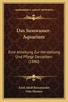 Das Susswasser-Aquarium 1247001768 Book Cover