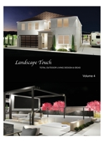 Landscape Touch Vol. 4: Total Outdoor Living: Ideas & Design 1963967232 Book Cover