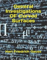 General Investigations OF Curved Surfaces 1688380191 Book Cover