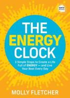 The Energy Clock: 3 Simple Steps to Create a Life Full of ENERGY — and Live Your Best Every Day 149269150X Book Cover