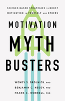 Motivation Myth Busters: How Science Refutes Common Ideas about Motivation and Can be Used to Create Happier and Healthier Lives 1433841673 Book Cover