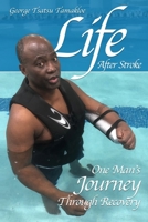 Life After Stroke: One Man’s Journey Through Recovery 1091594678 Book Cover