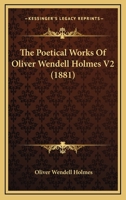 The Poetical Works Of Oliver Wendell Holmes V2 1168130778 Book Cover