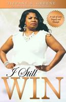 I Still Win: A Life of Love, Tragedy and Triumph 0692569243 Book Cover