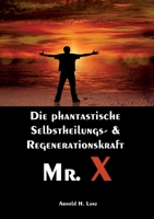 Mr. X, Mr. Gesundheits-X: die phantastische Selbstheilungs- & Regenerationskraft Mr. X 3347203607 Book Cover