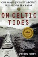 On Celtic Tides: One Man's Journey Around Ireland by Sea Kayak 0312263686 Book Cover
