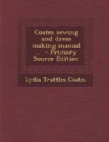 Coates Sewing and Dress Making Manual .. 1016079192 Book Cover