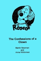 Roscoe, the Confessions of a Clown 1312212144 Book Cover