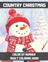 Country Christmas Color By Number Adult Coloring Book: Celebrate The Festive Season with Christmas Creative Country Coloring Book for adults. (Simple B08MSQ5FDJ Book Cover