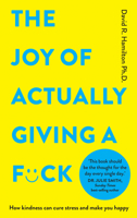 The Joy of Actually Giving a F*ck: How Kindness Can Cure Stress and Make You Happy 1401976689 Book Cover