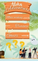 Aloha Adventure: Movie Making-Treasure-Ghosts B0GH81RCDY Book Cover