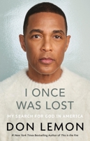 I Once Was Lost: My Search for God in America 0316567698 Book Cover