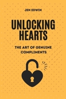 Unlocking Hearts: The Art Of Genuine Compliment B0CGKRNZT3 Book Cover