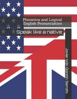 Phonetics and Logical English Pronunciation: Speak like a native null Book Cover