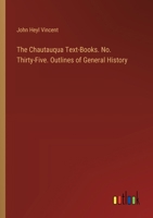 The Chautauqua Text-Books. No. Thirty-Five. Outlines of General History 3385397855 Book Cover