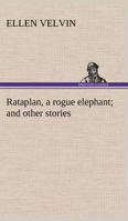 Rataplan, a Rogue Elephant: And Other Stories 384918823X Book Cover