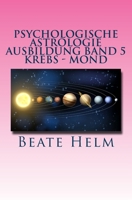 Psychologische Astrologie - Ausbildung Band 5 - Krebs - Mond: Gefuhle - Inneres Kind - Familie - Wohnen 3944013328 Book Cover