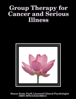 Group Therapy for Cancer and Serious Illness 0615200834 Book Cover