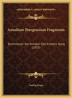 Annalium Iburgensium Fragmenta: Bruchstucke Von Annalen Des Klosters Iburg (1857) 1162420235 Book Cover