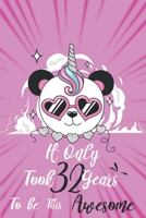 It only took 32 years to be this awesome: A Journal And Sketchbook For 32 Years Old Girls 1658299280 Book Cover