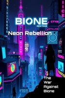 Neon Rebellion: The War Against Bione B0DSWPV33L Book Cover