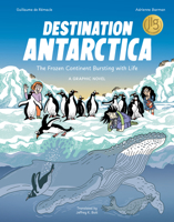 Destination Antarctica: The Frozen Continent Bursting with Life 3039641468 Book Cover