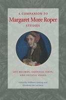 A Companion to Margaret More Roper Studies: Life Records, Critical Texts, and Essential Essays 0813235448 Book Cover