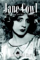 Jane Cowl: Her Precious and Momentary Glory 1410765059 Book Cover