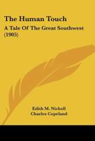 The Human Touch: A Tale of the Great Southwest 0548653127 Book Cover