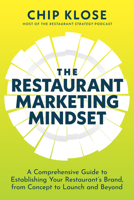 The Restaurant Marketing Mindset: A Comprehensive Guide to Establishing Your Restaurant's Brand, from Concept to Launch and Beyond 1637557566 Book Cover