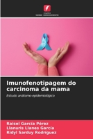 Imunofenotipagem do carcinoma da mama 6205649187 Book Cover