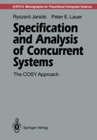 Specification and Analysis of Concurrent Systems: The Cosy Approach 3642773397 Book Cover