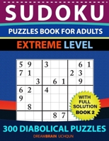 Sudoku Puzzles book for adults: 300 Diabolical Puzzles with full Solution for advanced Sudoku Solvers - EXTREME LEVEL B08DGQ5SZK Book Cover