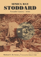 Seneca Ray Stoddard, Versatile Camera Artist 0960115811 Book Cover